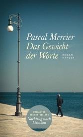 Pascal Mercier: Das Gewicht der Worte